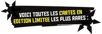 A la recherche des cartes en édition limiée A la recherche des cartes en édition limitée